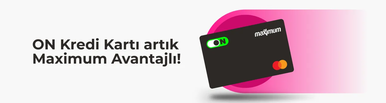 ON Dijital Maximum Kampanyası: Daha Fazla Kazanç!