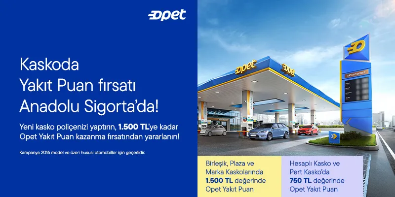 Anadolu Sigorta & Opet Kampanyası: Yakıt Puan Kazanım Fırsatı