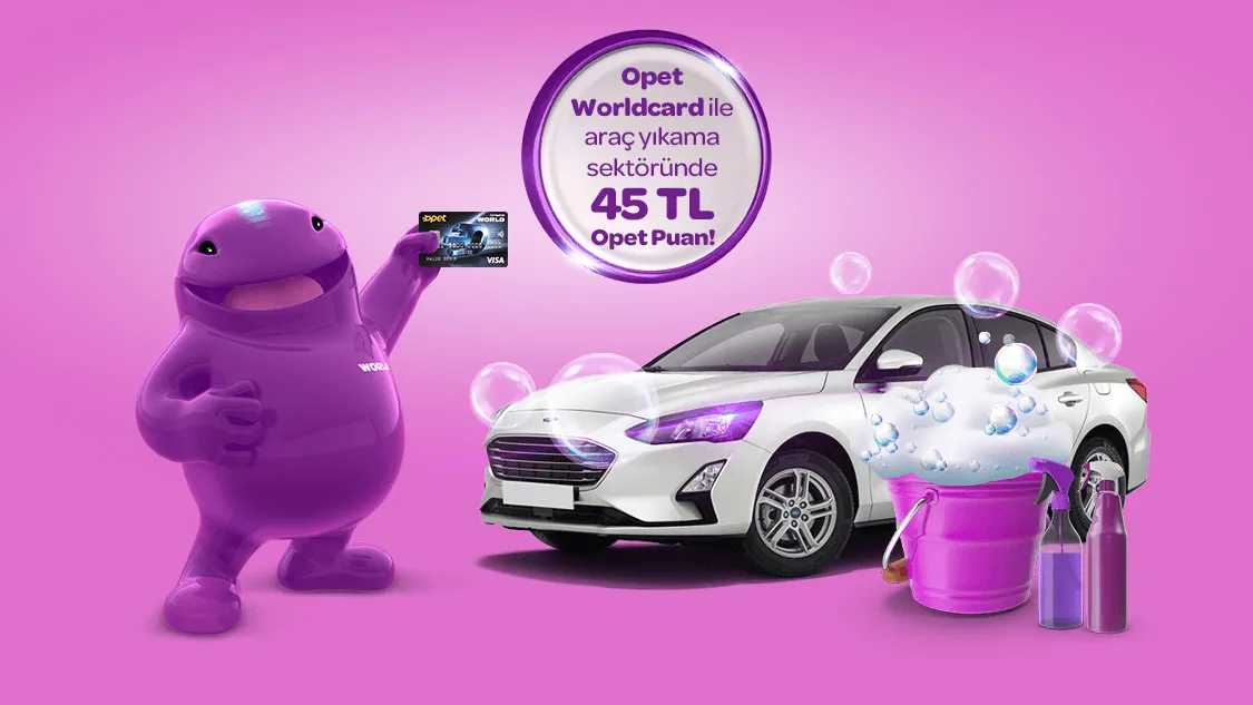 Opet Worldcard ile Araç Yıkama Sektöründeki her 200 TL ve üzeri harcamanıza 15 TL, toplamda 45 TL’ye varan Opet Puan!
