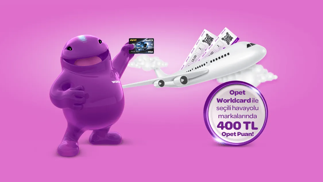 Opet Worldcard ile Türk Hava Yolları, AJet, Pegasus ve SunExpress’te 4000 TL ve üzeri harcamanıza 400 TL Opet Puan!