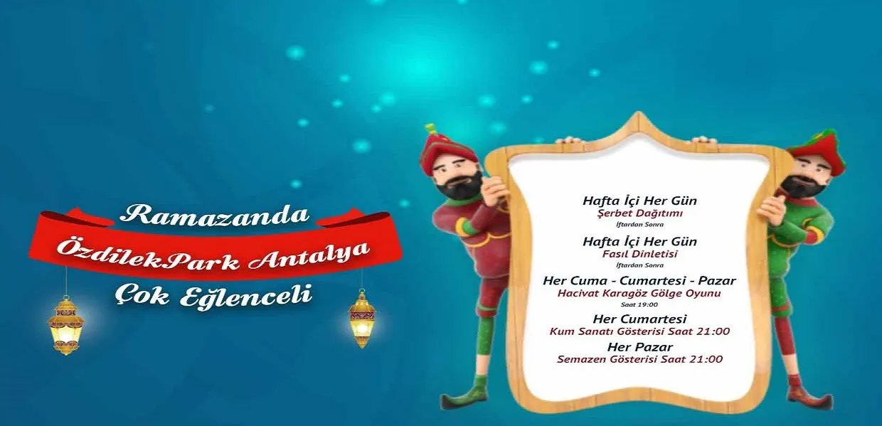 Ramazan'da ÖzdilekPark Antalya Çok Eğlenceli!
