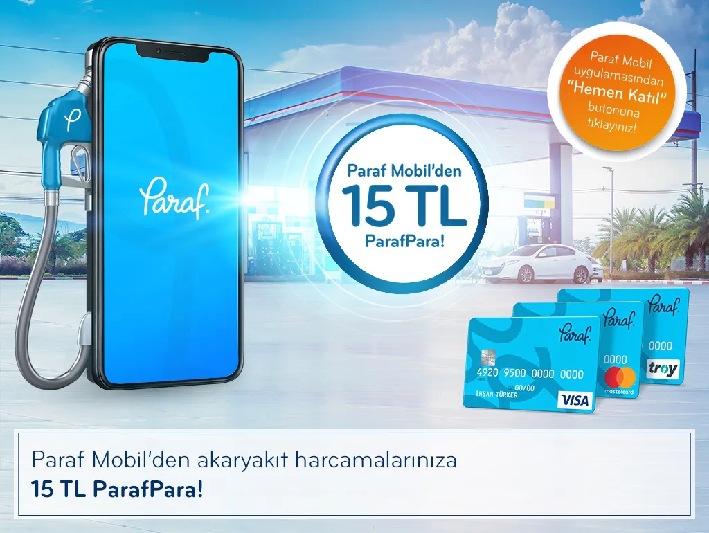 Akaryakıt Harcamalarınıza Paraf Mobil’e Özel 15 TL ParafPara!