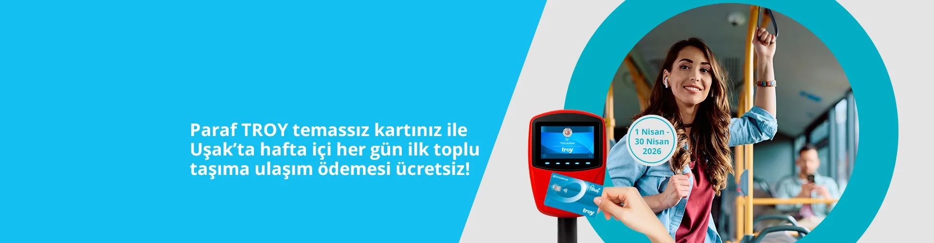 Paraf TROY ile Uşak'ta hafta içi her gün ilk ulaşımın ücretsiz!