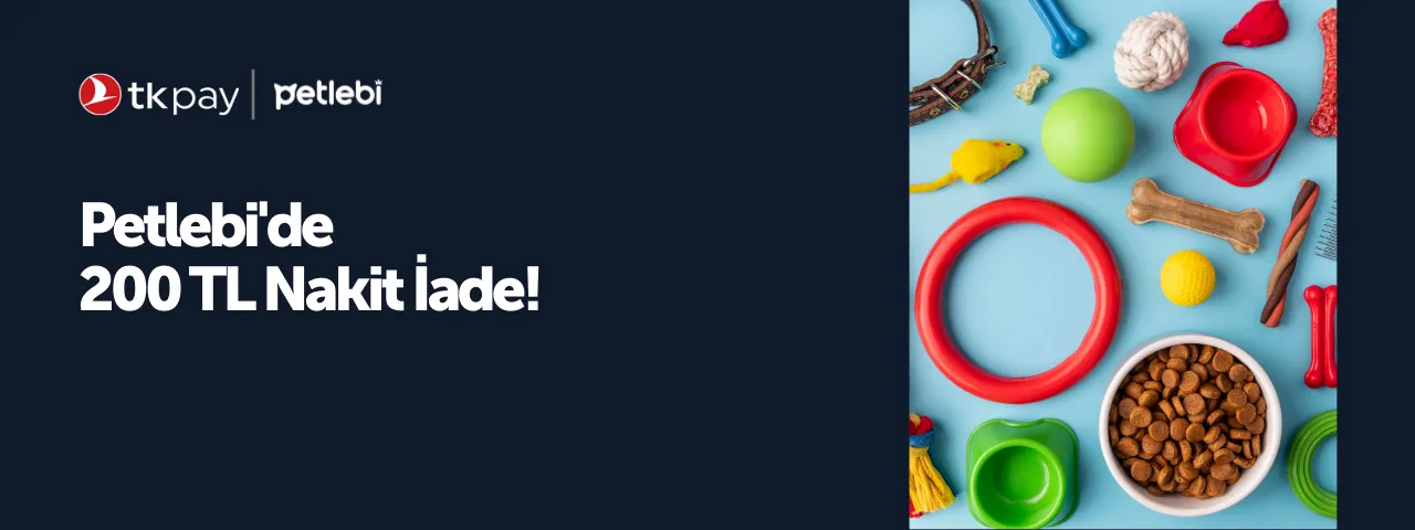 Petlebi'de Dev Fırsat: 1500 TL ve Üzeri Harcamalara 200 TL Nakit İade! 