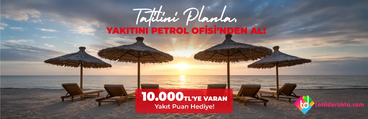 Tatilini Planla, Yakıtını Kazan! Tatildorukta ve Petrol Ofisi Positive Puan Fırsatı