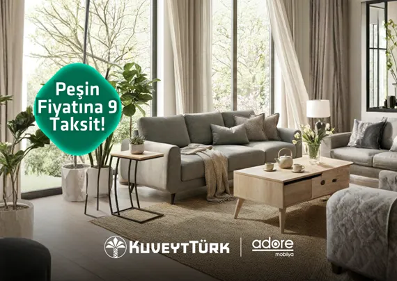 Adore Mobilya'da Sağlam Kart ile Vade Farksız 9 Aya Varan Taksit Fırsatı!