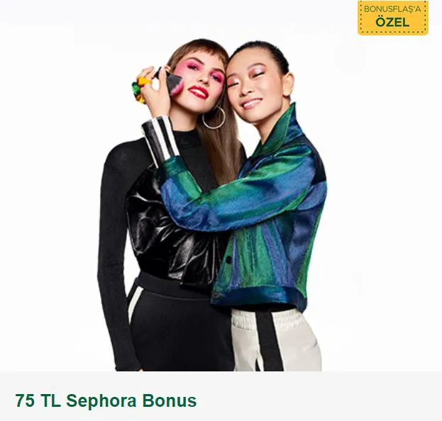 75 TL Sephora Bonus! 75 TL Sephora Bonus!
