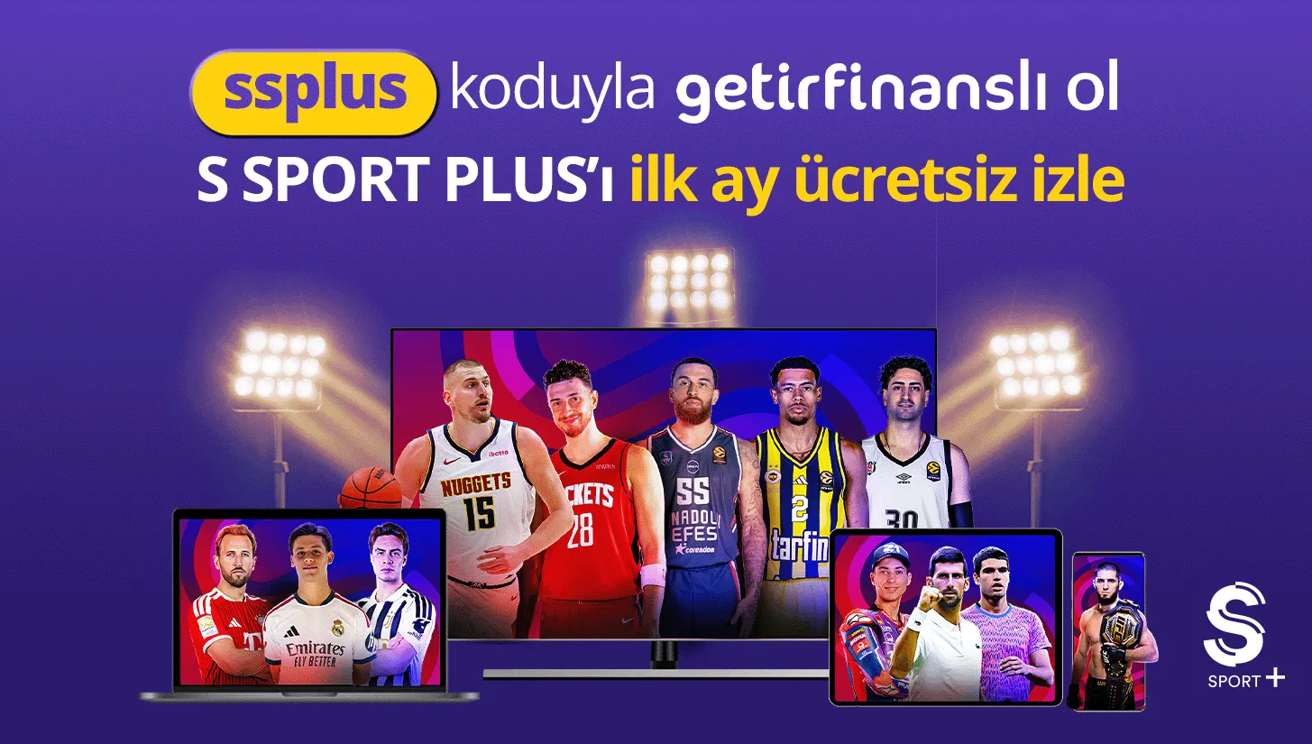 S SPORT PLUS'ta İlk Ay Ücretsiz! GetirFinans ile Kaçırılmayacak Fırsat