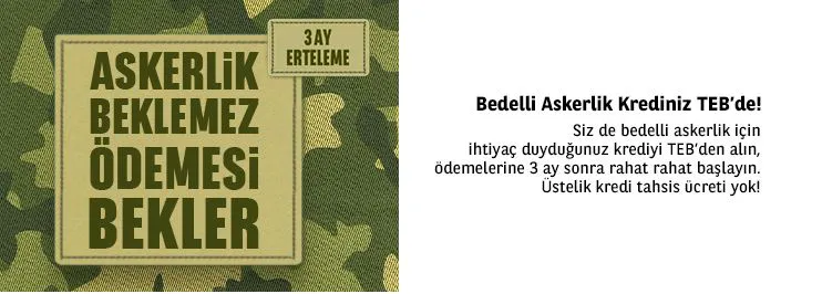 TEB'de bedelli askerlik kredisi fırsatı! TEB'de bedelli askerlik kredisi fırsatı!