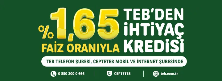 TEB Dijital Kanallardan %1,65 Faiz Oranıyla İhtiyaç Kredisi! TEB Dijital Kanallardan %1,65 Faiz Oranıyla İhtiyaç Kredisi!