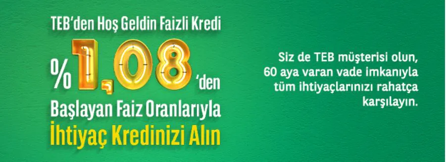 TEB'den %1.08 Hoşgeldin Faizli Kredi!