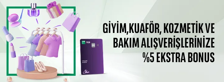 TEB ile She Card’a Özel Giyim, Kuaför, Kozmetik ve Bakım Alışverişlerinize %5 Ekstra Bonus*