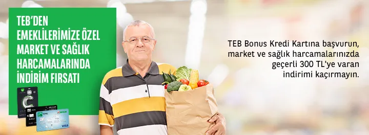 TEB'den Emeklilere 300 TL Market ve Sağlık İndirimi