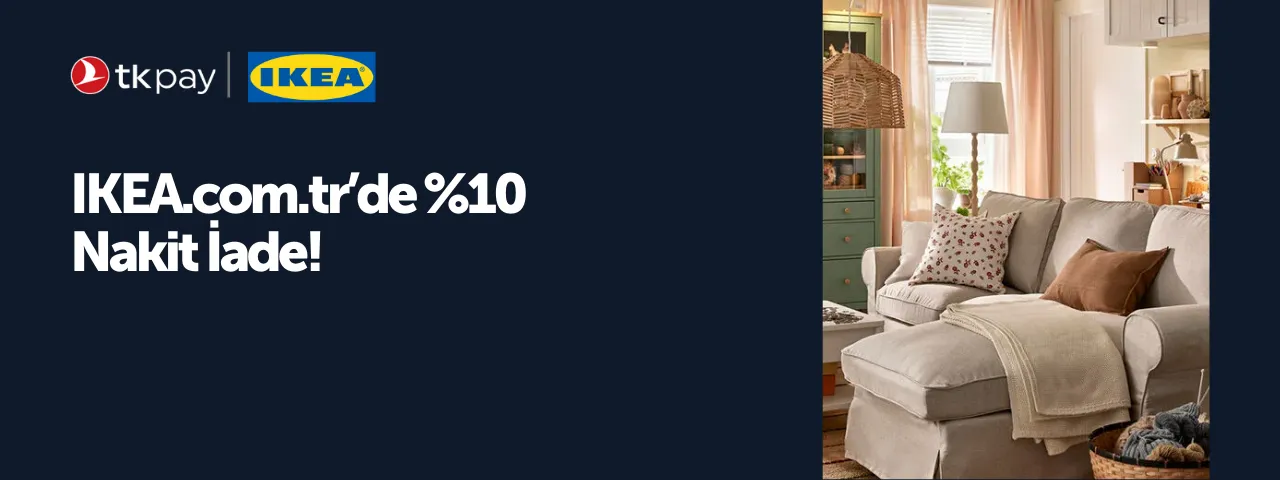 IKEA'da %10 Nakit İade Fırsatı! TKPAY Dijital Kart ile Mobilya ve Aksesuar Alışverişlerini Yakalayın