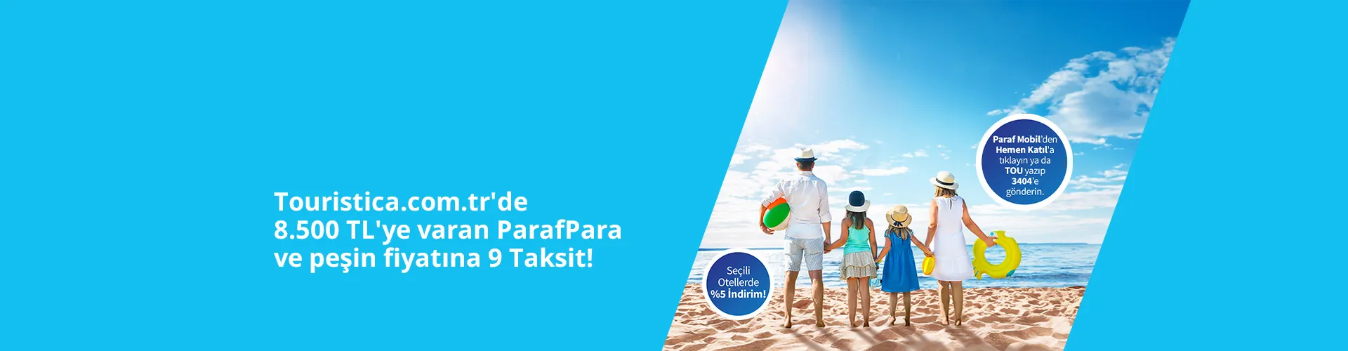 Touristica.com.tr'de 8.500 TL'ye varan ParafPara ve Peşin fiyatına 9 Taksit!