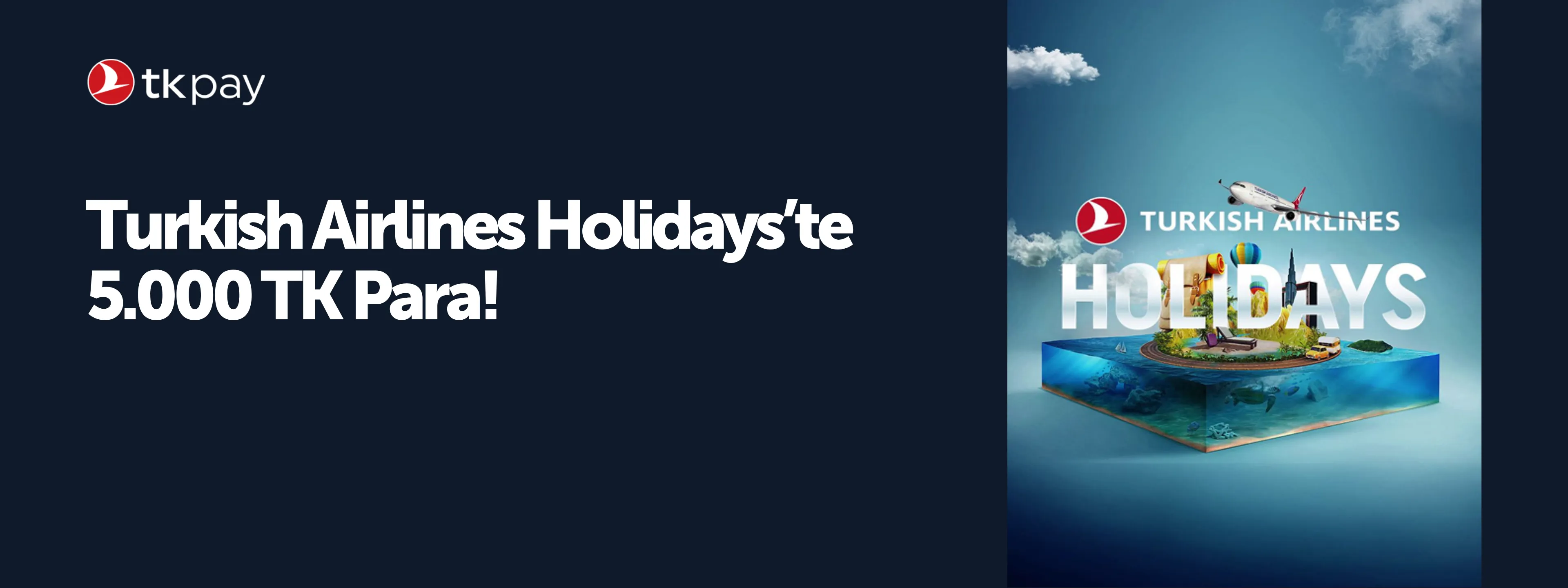 Turkish Airlines Holidays'de 5000 TL Para Kazanma Kampanyası