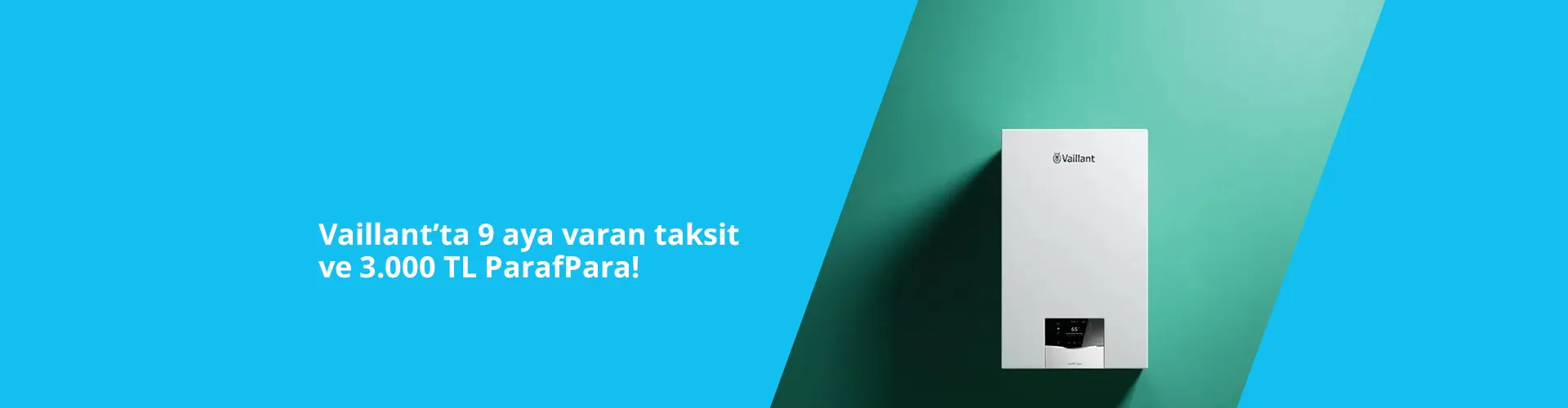 Vaillant Kampanya: 9 Taksit & 3000 TL ParafPara