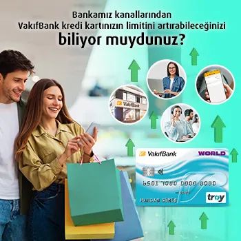 Vakıfkart ile Bankamız kanallarından kredi kartı limitinizi artırın.
