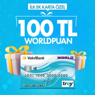 Vakıfkart ile İlk çıkaracağınız Ek Kart'a 100 TL Worldpuan!
