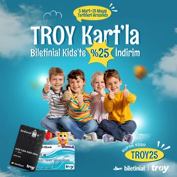 Vakıfkart ile TROY Kartla Biletinial Çocuk Etkinliklerinde %25 indirim!
