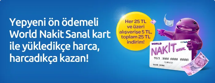 
World Nakit Sanal kart ile yükledikçe harca, harcadıkça kazan!
