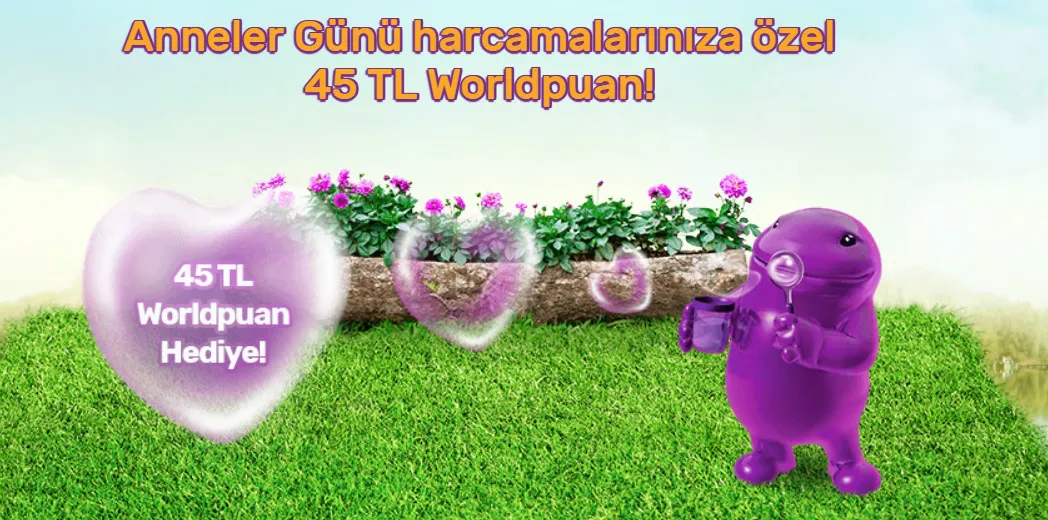 Anneler Günü alışverişlerinizde 45 TL Worldpuan hediye!