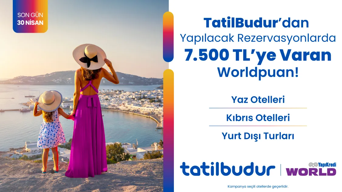 Worldcard ile TatilBudur’dan yapılacak rezervasyonlarda 7.500 TL’ye varan Worldpuan!