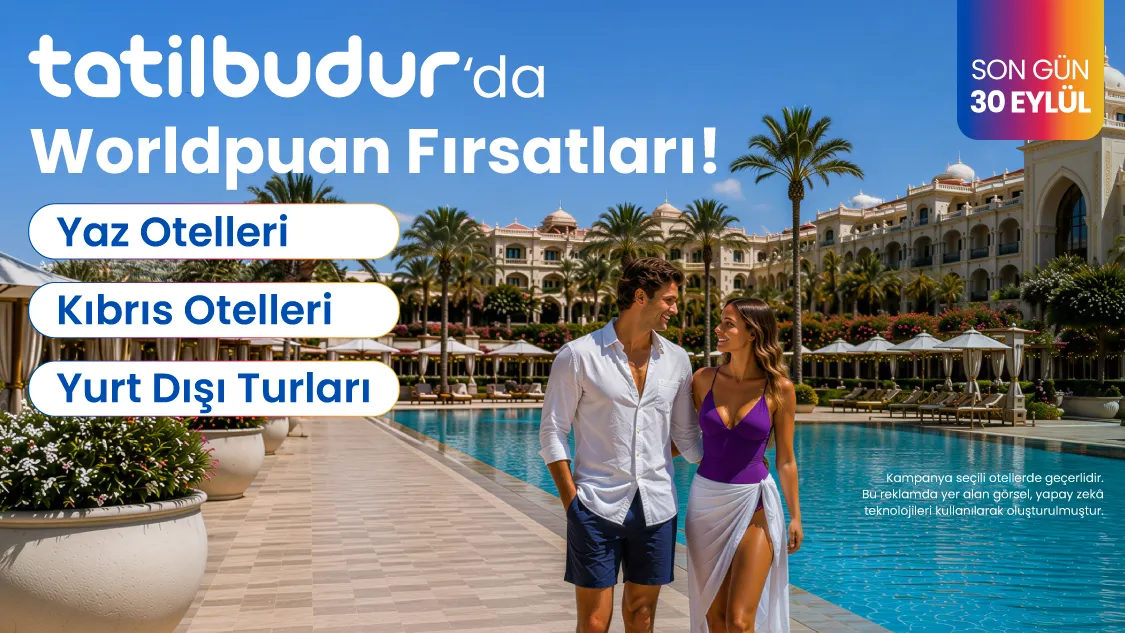 Worldcard x TatilBudur: Yurt Dışı Seyahatlerde 7.500 TL WorldPuan