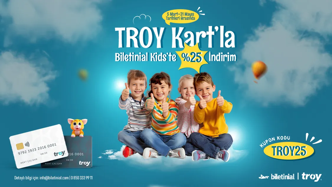Worldcard ile TROY Kartla Biletinial Çocuk Etkinliklerinde %25 indirim!
