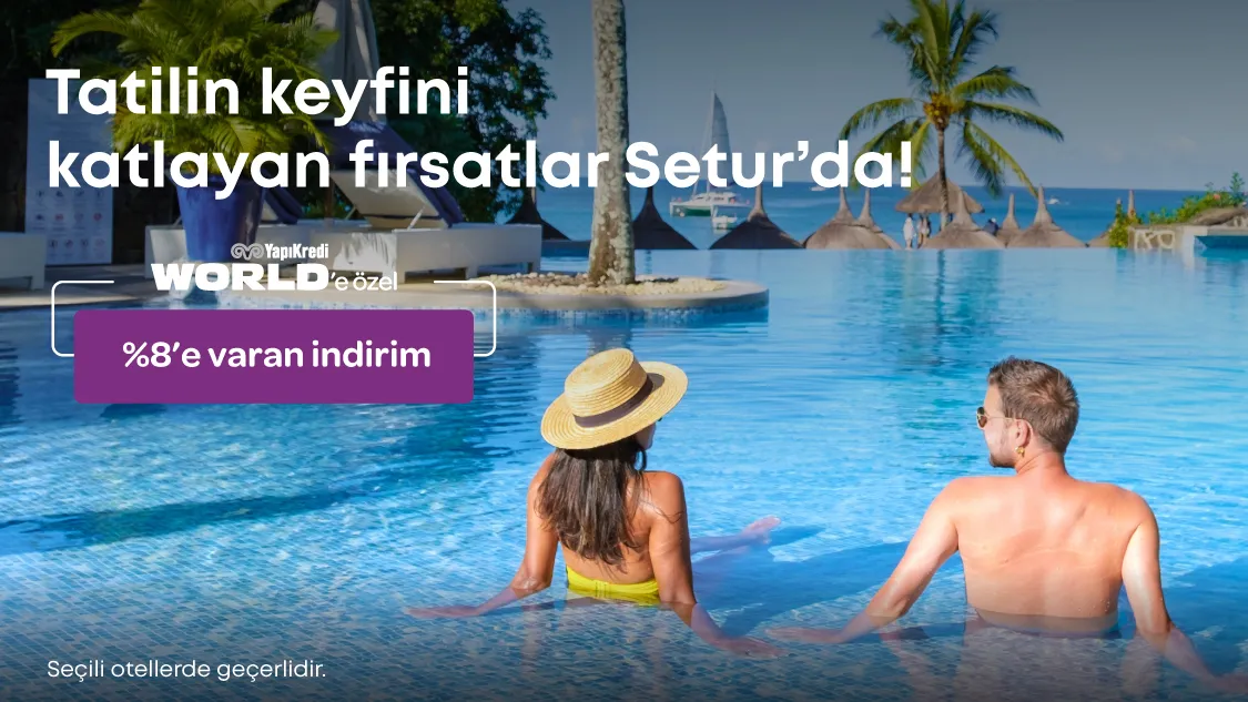 Worldcard ile World’e özel Setur’dan yapılacak seçili otel rezervasyonlarına %8’e varan ek indirim!