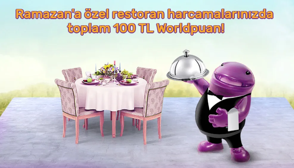 Ramazan'a özel restoran harcamalarınızda toplam 100 TL Worldpuan!