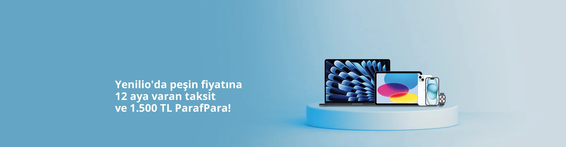 Yenilio'da peşin fiyatına 12 aya varan taksit ve 1500 TL ParafPara!