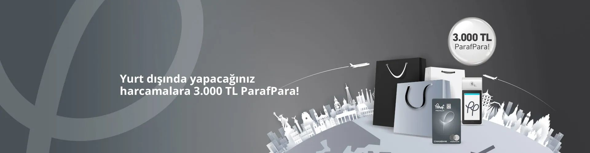 Yurt Dışı  Alışverişlerinize 3.000 TL'ye varan ParafPara