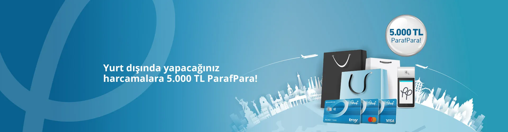 Yurt Dışı Harcamalara Özel 5.000 TL ParafPara Kampanyası
