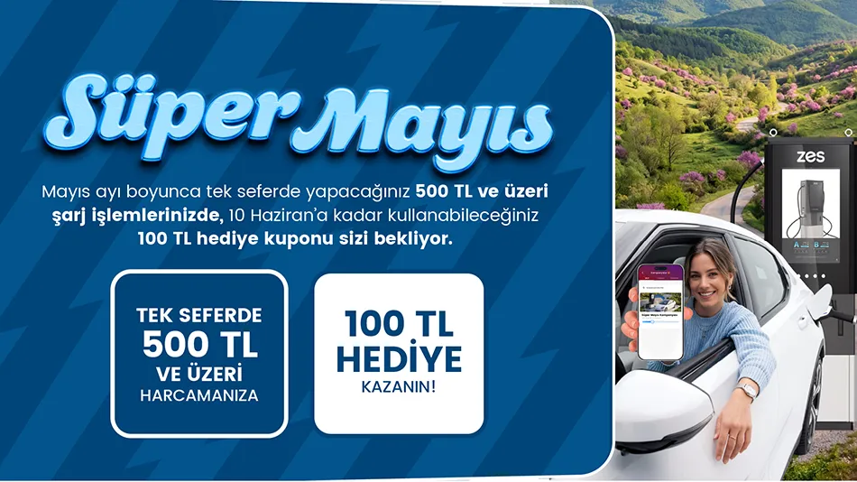 Zes ile Süper Mayıs Şarj Kampanyası: 500 TL Harcayın, 100 TL Kupon Kazanın!