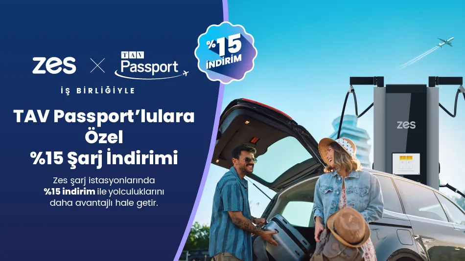 TAV Passport Sahiplerine Özel %15 İndirim: Zes Şarj İstasyonlarında Elektrikli Araç Kampanyası